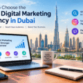 How to Choose the Best Digital Marketing Agency in Dubai for Your Business